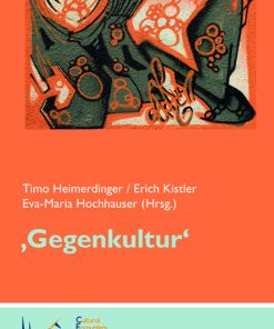 Alternative view of ,Gegenkultur‘ – Cultural Encounters and Transfers: Band 2 – Timo Heimerdinger (Hrsg.), Erich Kistler (Hrsg.), Eva-Maria Hochhauser (Hrsg.) – ISBN 9783826051104 / 978-3-8260-5110-4 / 978-3-82-605110-4